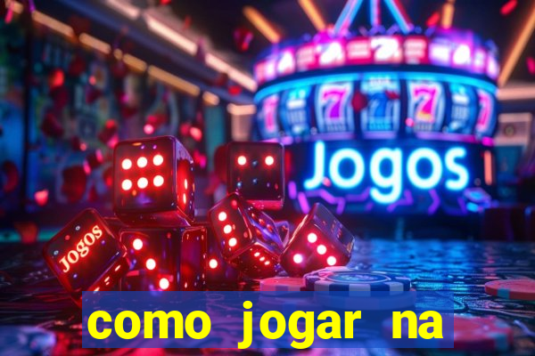 como jogar na estrela bet