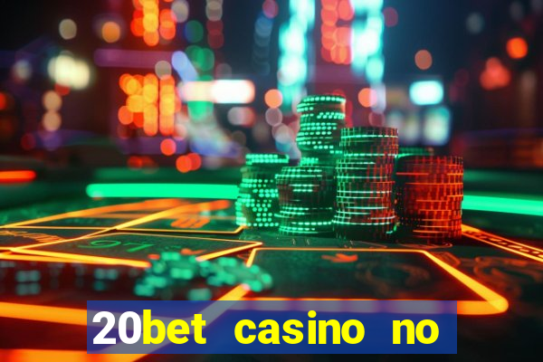 20bet casino no deposit bonus 2023