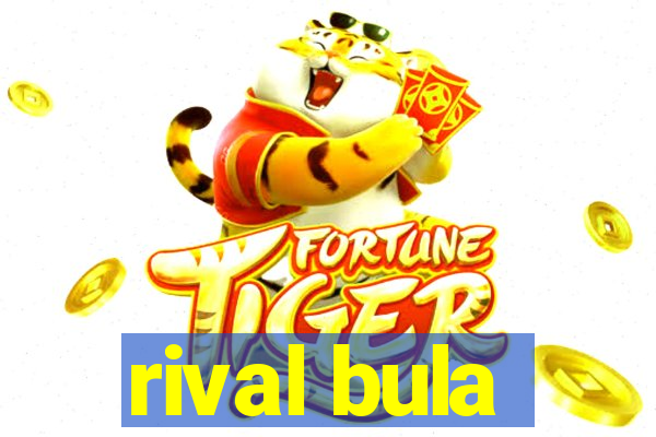 rival bula