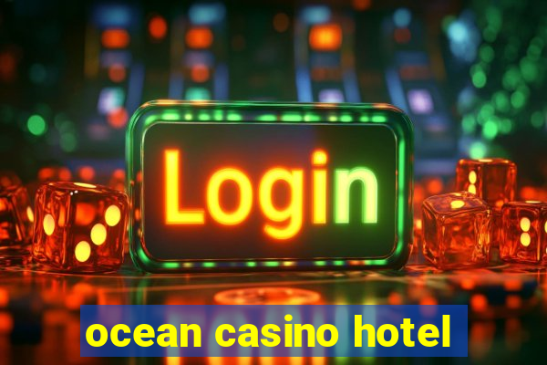 ocean casino hotel