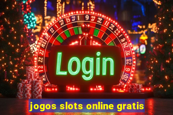 jogos slots online gratis