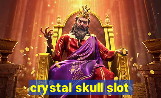 crystal skull slot