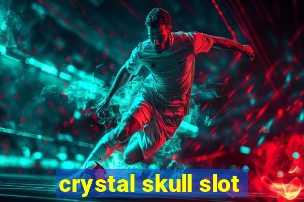 crystal skull slot