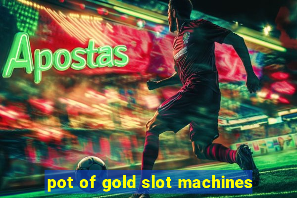 pot of gold slot machines