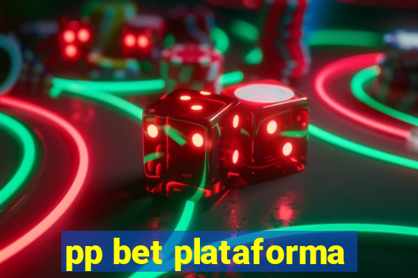 pp bet plataforma