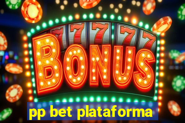 pp bet plataforma