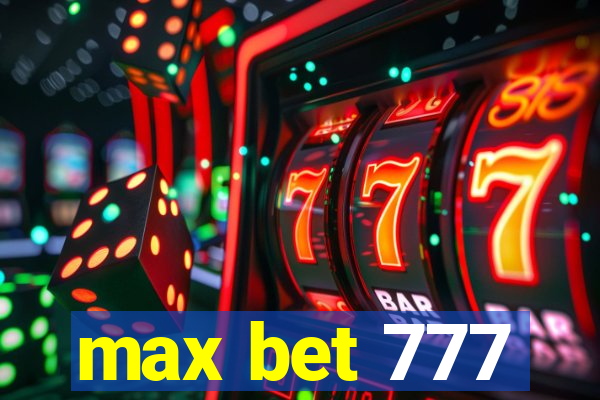 max bet 777