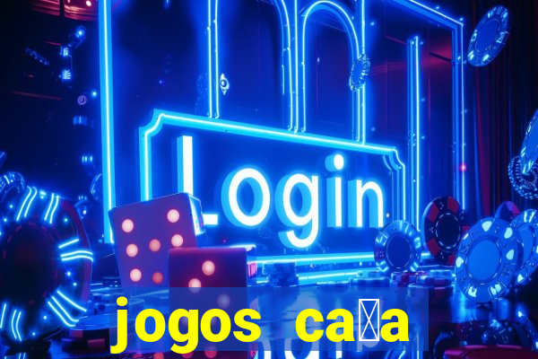 jogos ca莽a n铆quel online