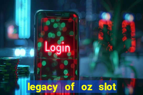 legacy of oz slot free play