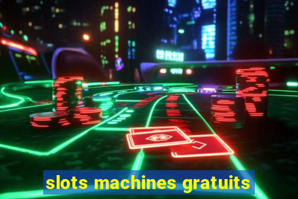 slots machines gratuits