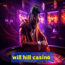 will hill casino