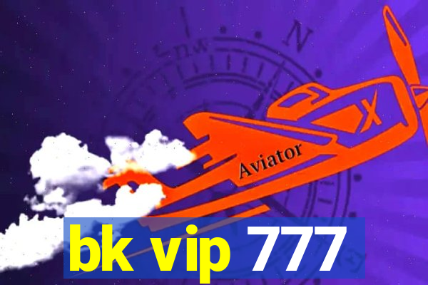 bk vip 777