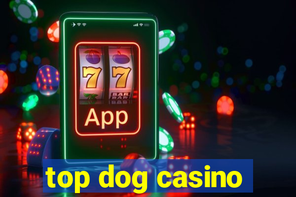 top dog casino