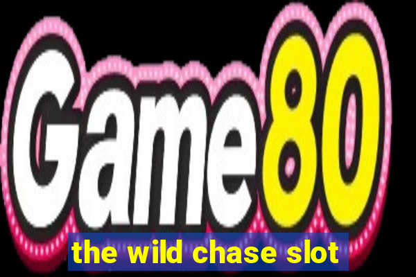 the wild chase slot