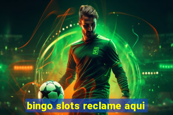 bingo slots reclame aqui