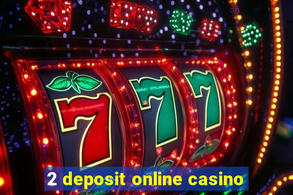 2 deposit online casino