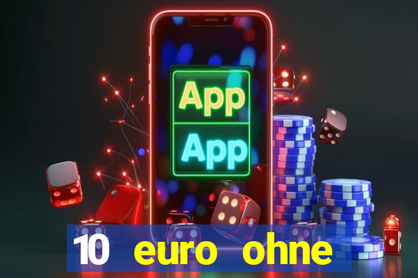 10 euro ohne einzahlung casino 2022