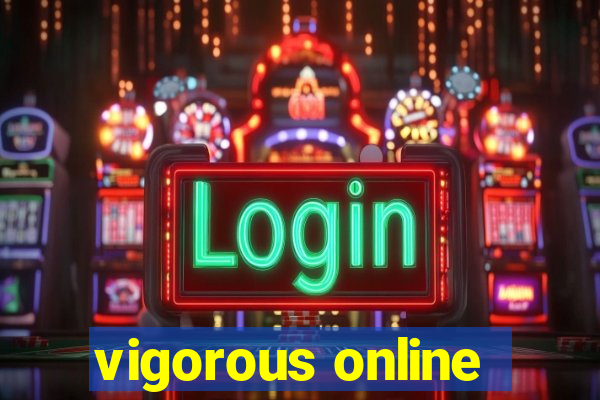 vigorous online