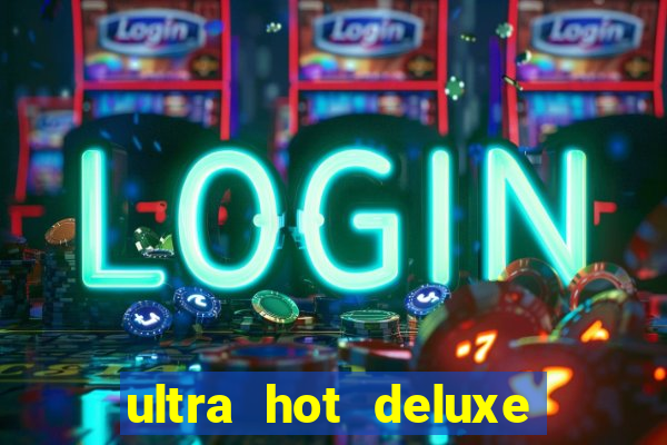 ultra hot deluxe slot free play