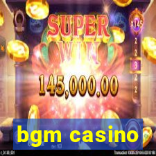 bgm casino