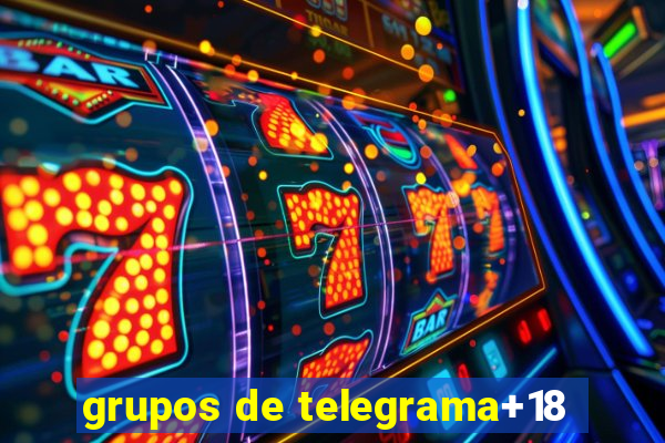 grupos de telegrama+18