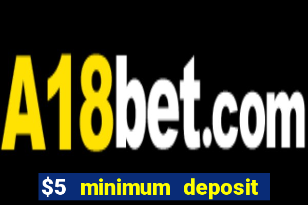 $5 minimum deposit casino usa