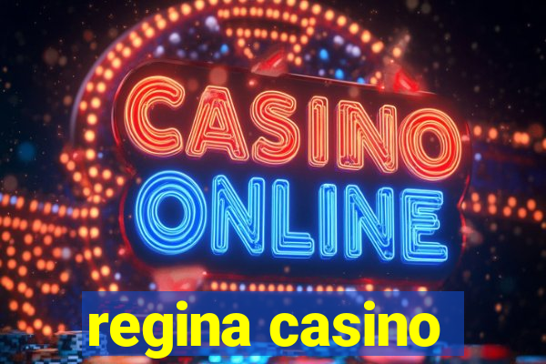 regina casino