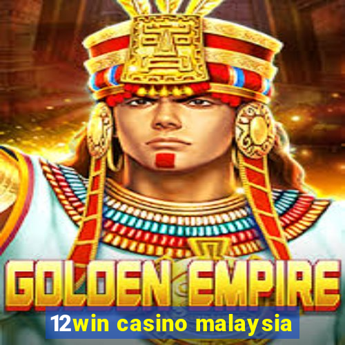 12win casino malaysia