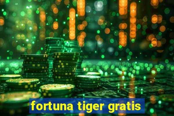 fortuna tiger gratis