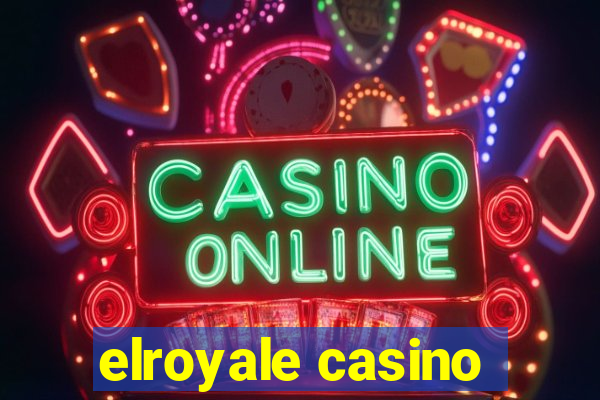 elroyale casino