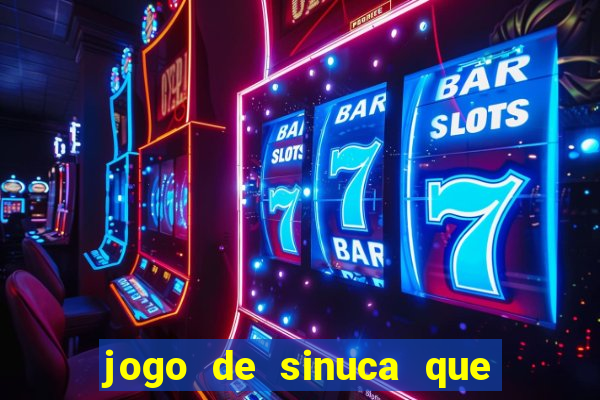 jogo de sinuca que dá dinheiro