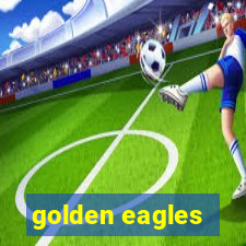 golden eagles