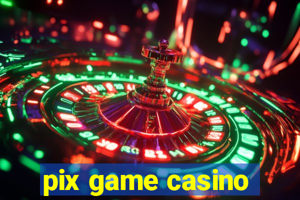 pix game casino