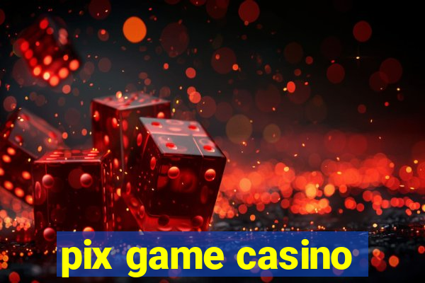 pix game casino