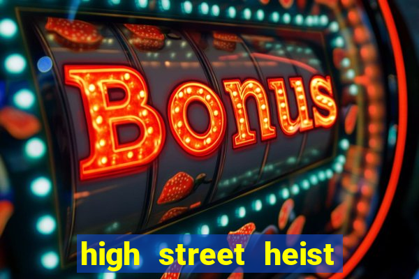 high street heist slot free play