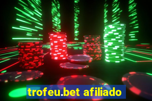 trofeu.bet afiliado