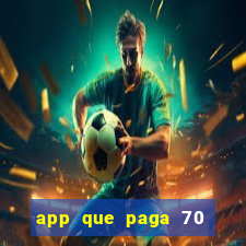 app que paga 70 reais para se cadastrar