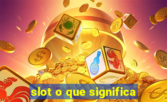 slot o que significa