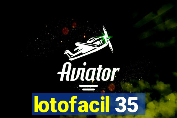 lotofacil 35