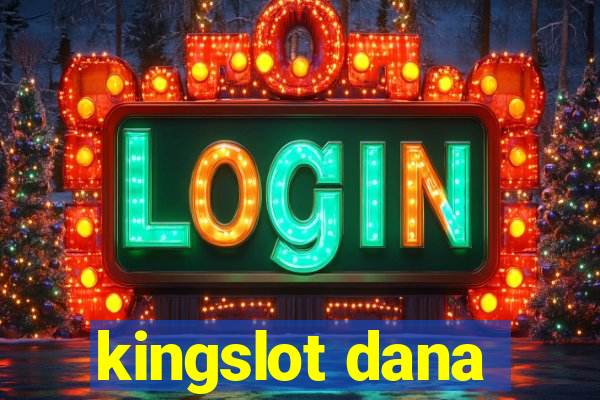 kingslot dana