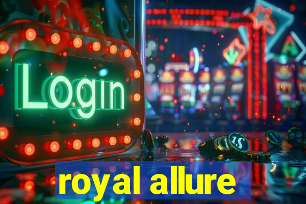 royal allure