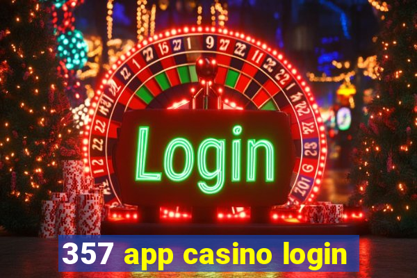 357 app casino login