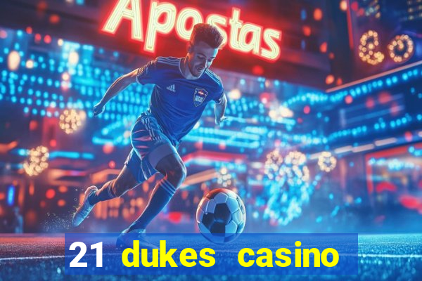 21 dukes casino play online