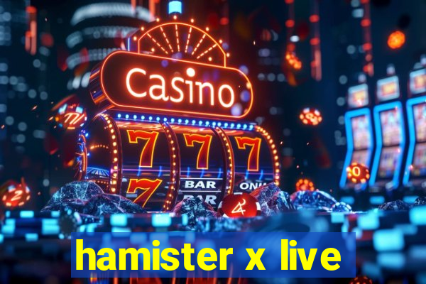 hamister x live