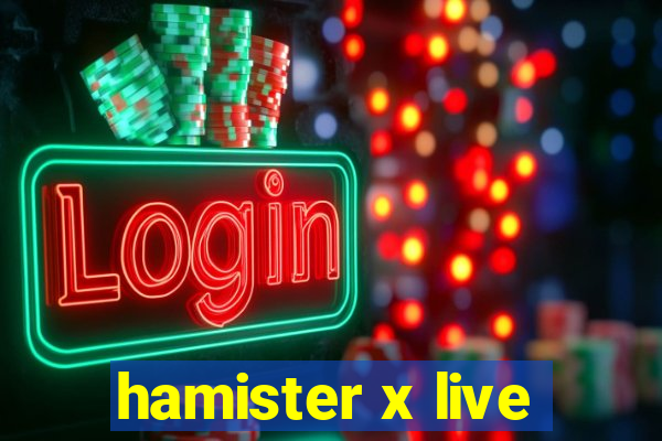 hamister x live