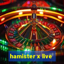 hamister x live