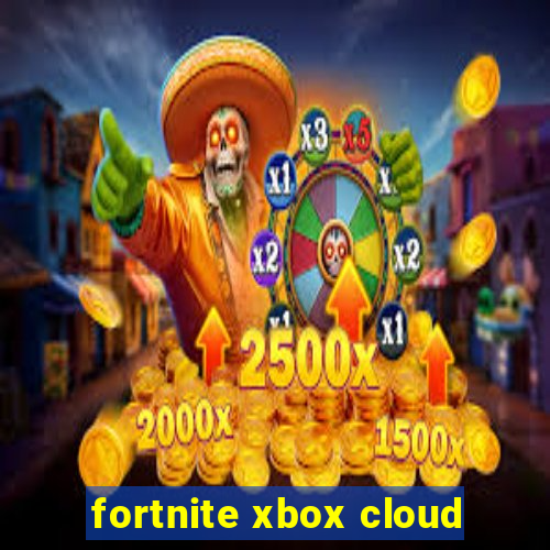 fortnite xbox cloud