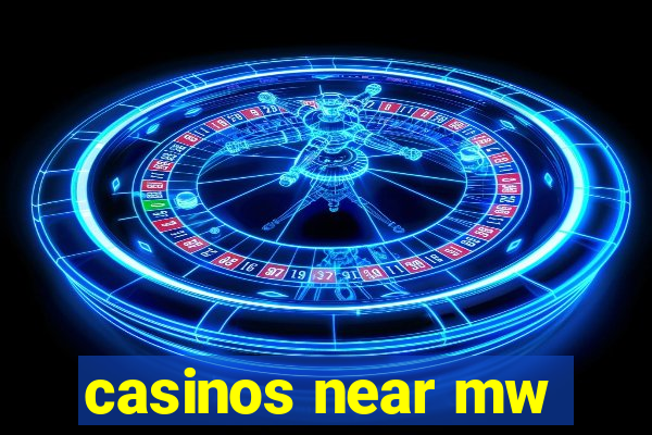 casinos near mw