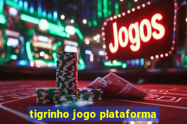 tigrinho jogo plataforma