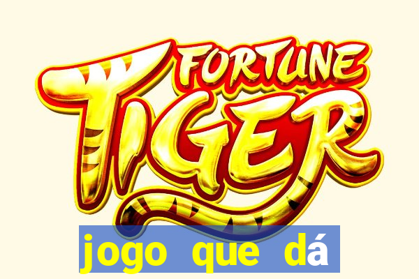 jogo que dá dinheiro na internet